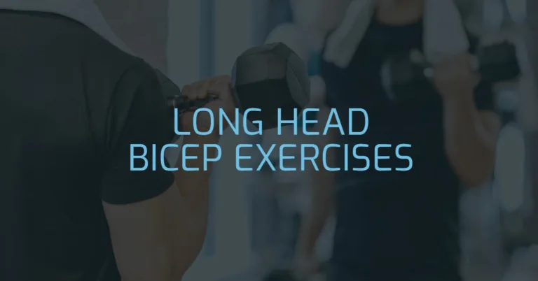 7 Best Long Head Bicep Exercises For Defined Arms