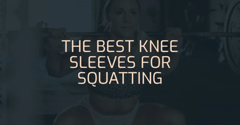 Best Knee Sleeves For Squats 2023 [Maximize Performance]