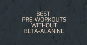 Read more about the article What Is The Best Pre Workout Without Beta Alanine? [2023]
