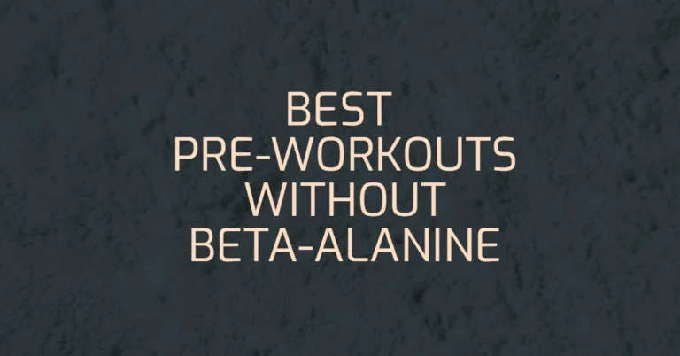 What Is The Best Pre Workout Without Beta Alanine? [2023]