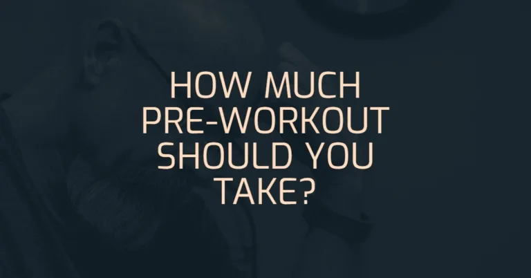 How Much Pre-Workout Should I Take? (Based On Research)
