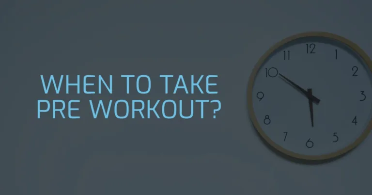 When To Take Pre Workout To Make The Most Of It